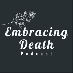 embracing death podcast